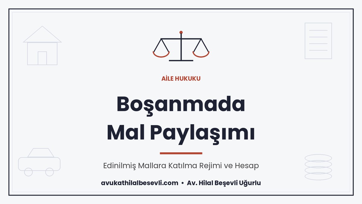 Boşanmada Mal Paylaşımı Davası: Edinilmiş Mallar