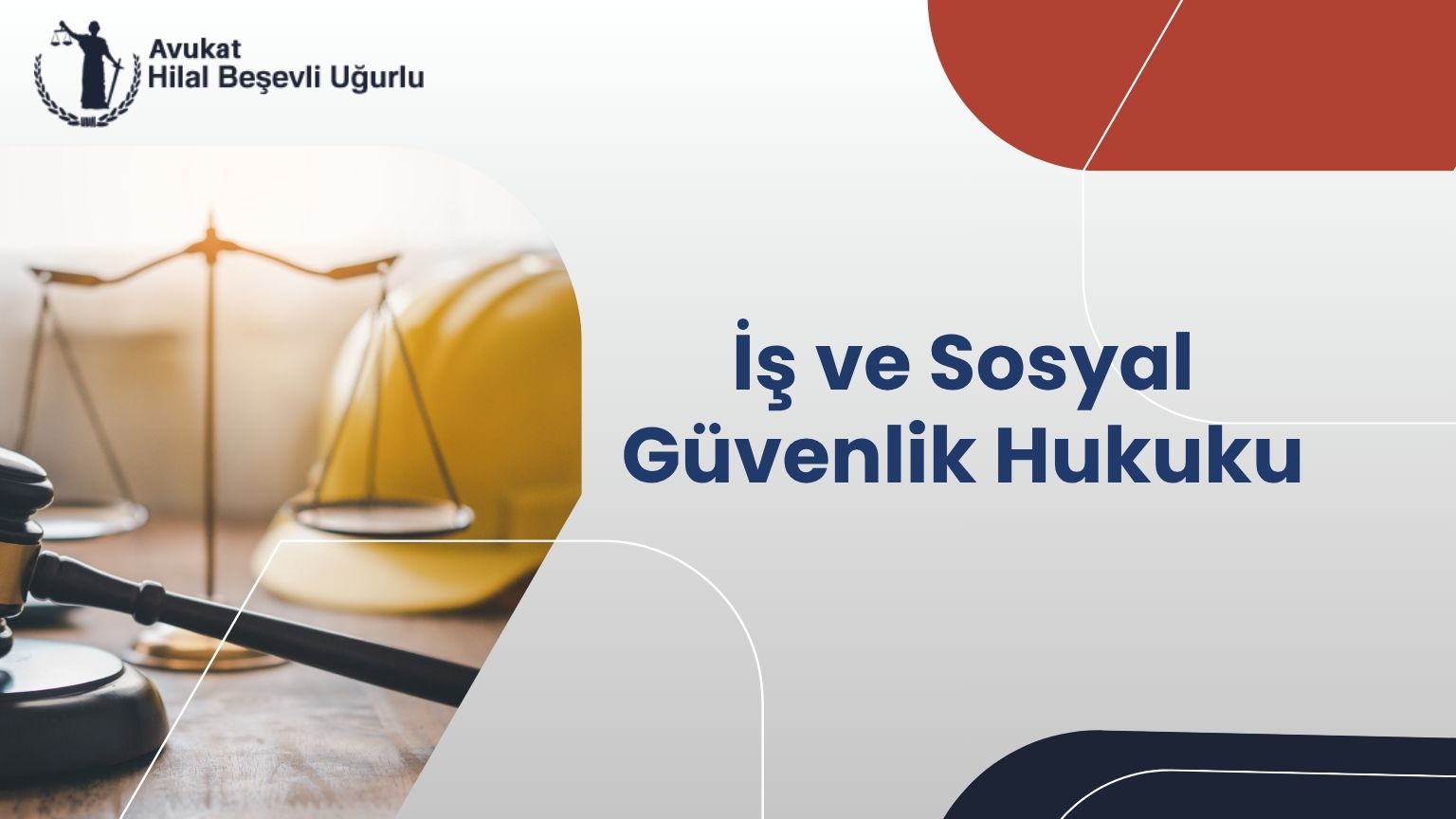 Ankara İş ve Sosyal Güvenlik Hukuku Avukatı - Avukat Hilal Beşevli Uğurlu