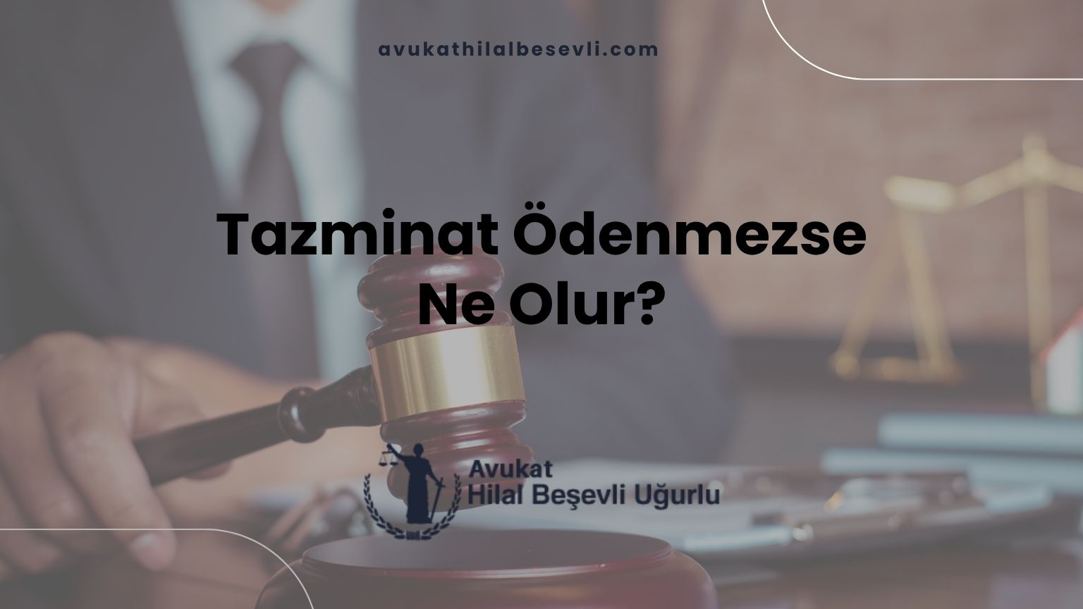 Tazminat Ödenmezse Ne Olur?