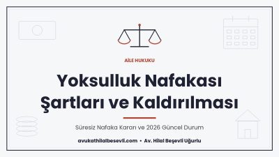 Yoksulluk Nafakası Şartları ve Süresiz Nafaka Kararı 2026