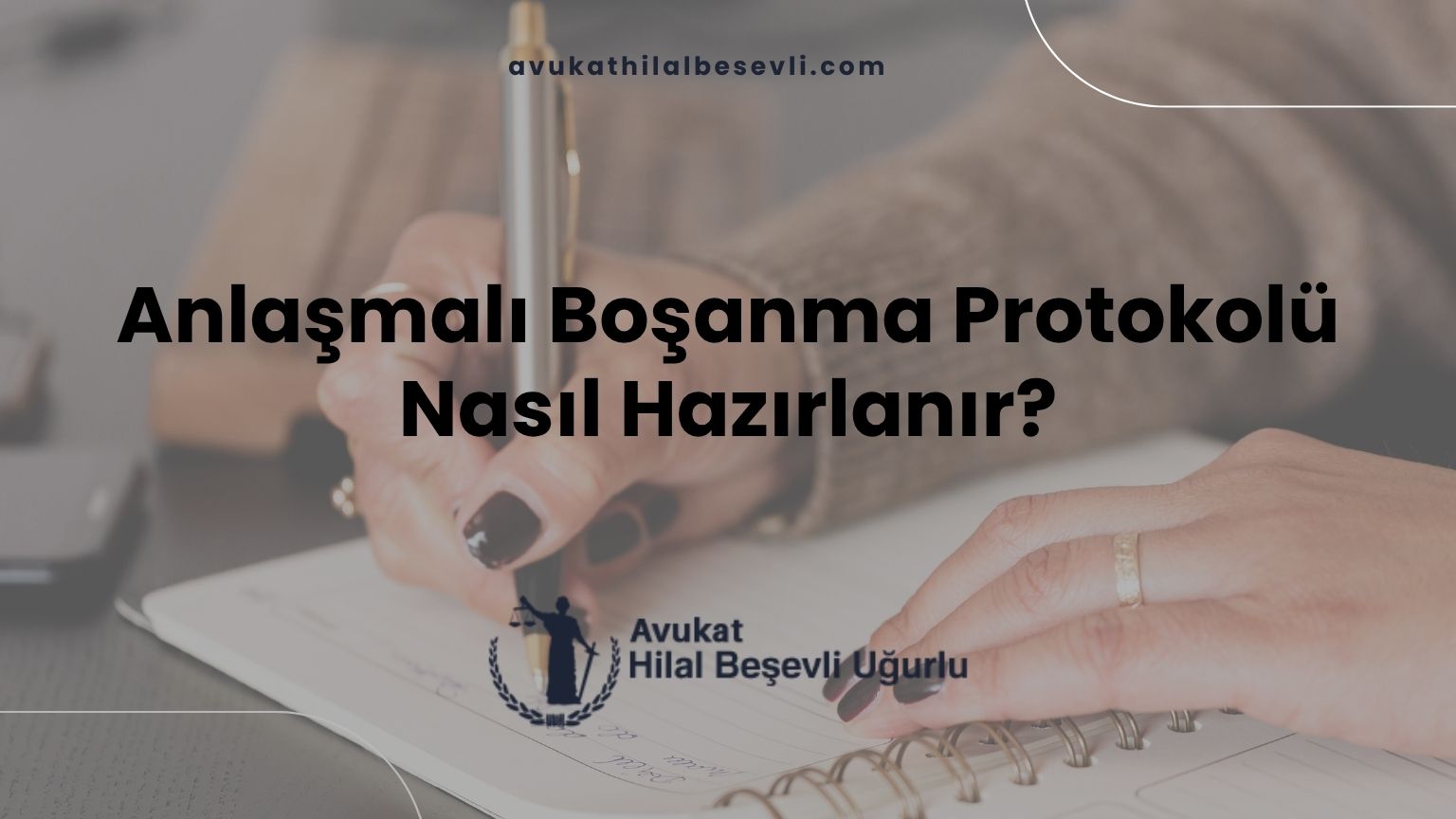 Anlaşmalı Boşanma Protokolü Nasıl Hazırlanır?