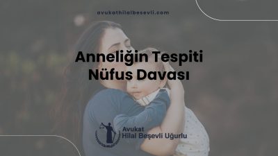 Anneliğin Tespiti Nüfus Davası
