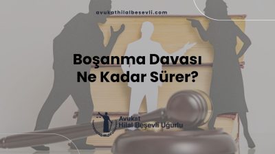 Boşanma Davası Ne Kadar Sürer?