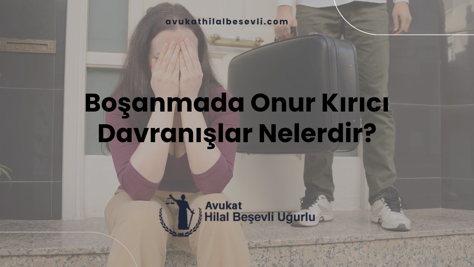 Boşanmada Onur Kırıcı Davranışlar Nelerdir?