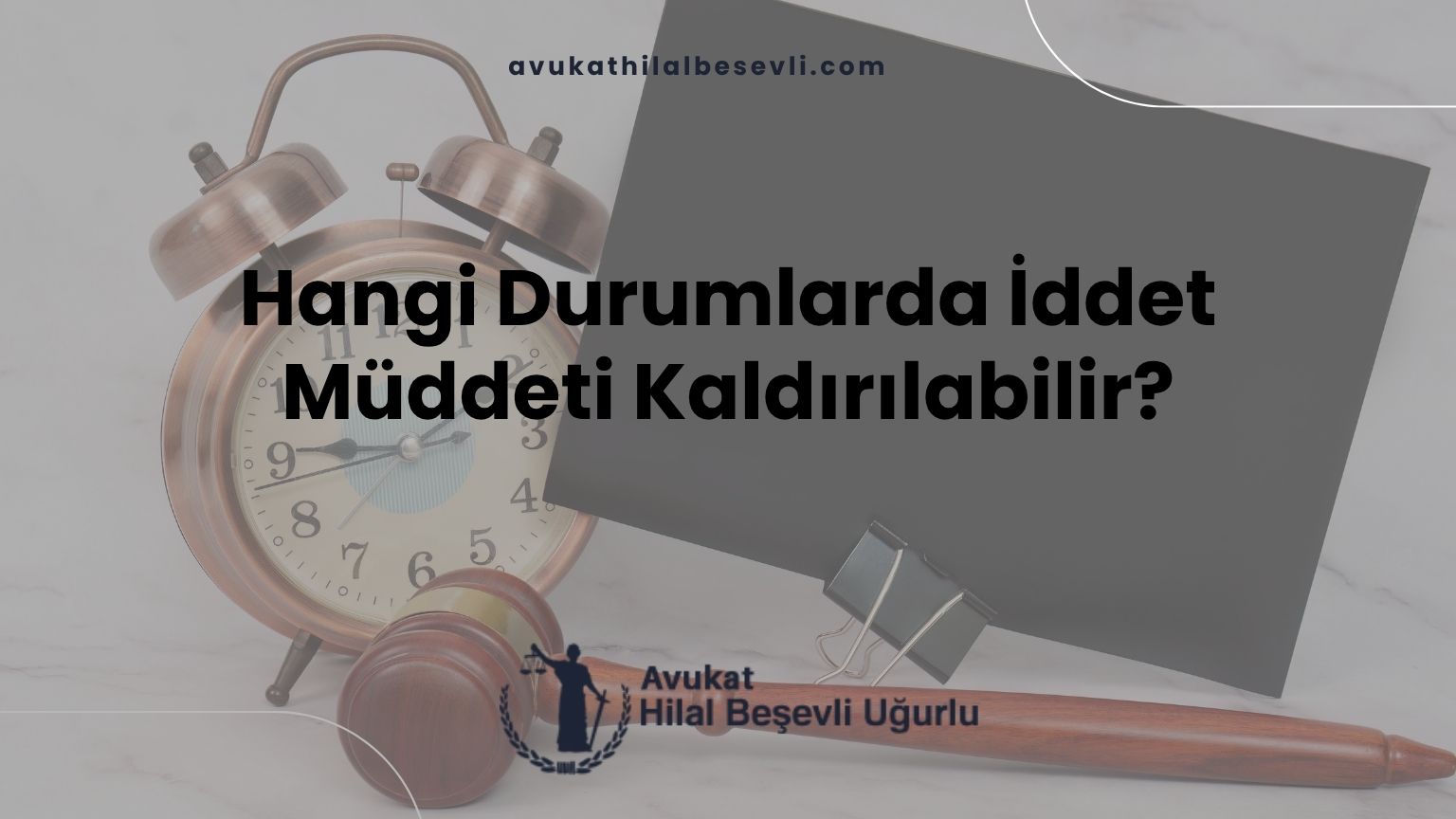 Hangi Durumlarda İddet Müddeti Kaldırılabilir?