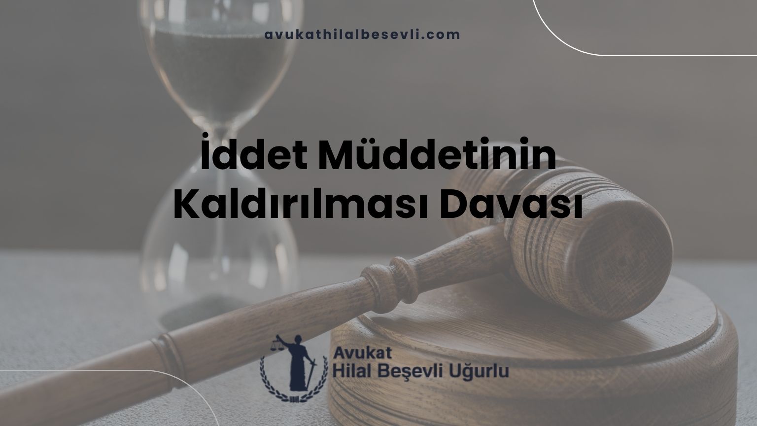 İddet Müddetinin Kaldırılması Davası
