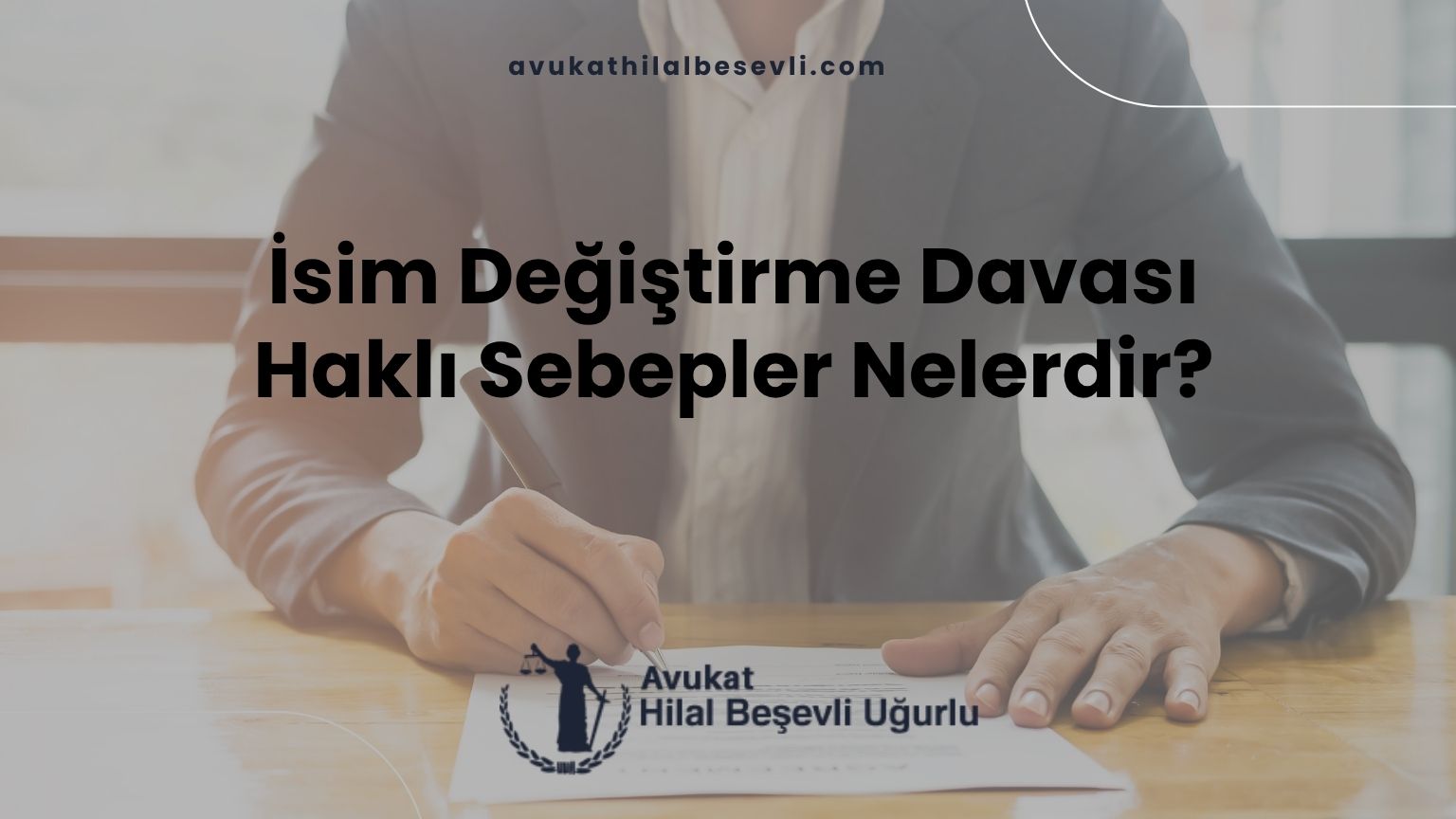 İsim Değiştirme Davası Haklı Sebepler Nelerdir?