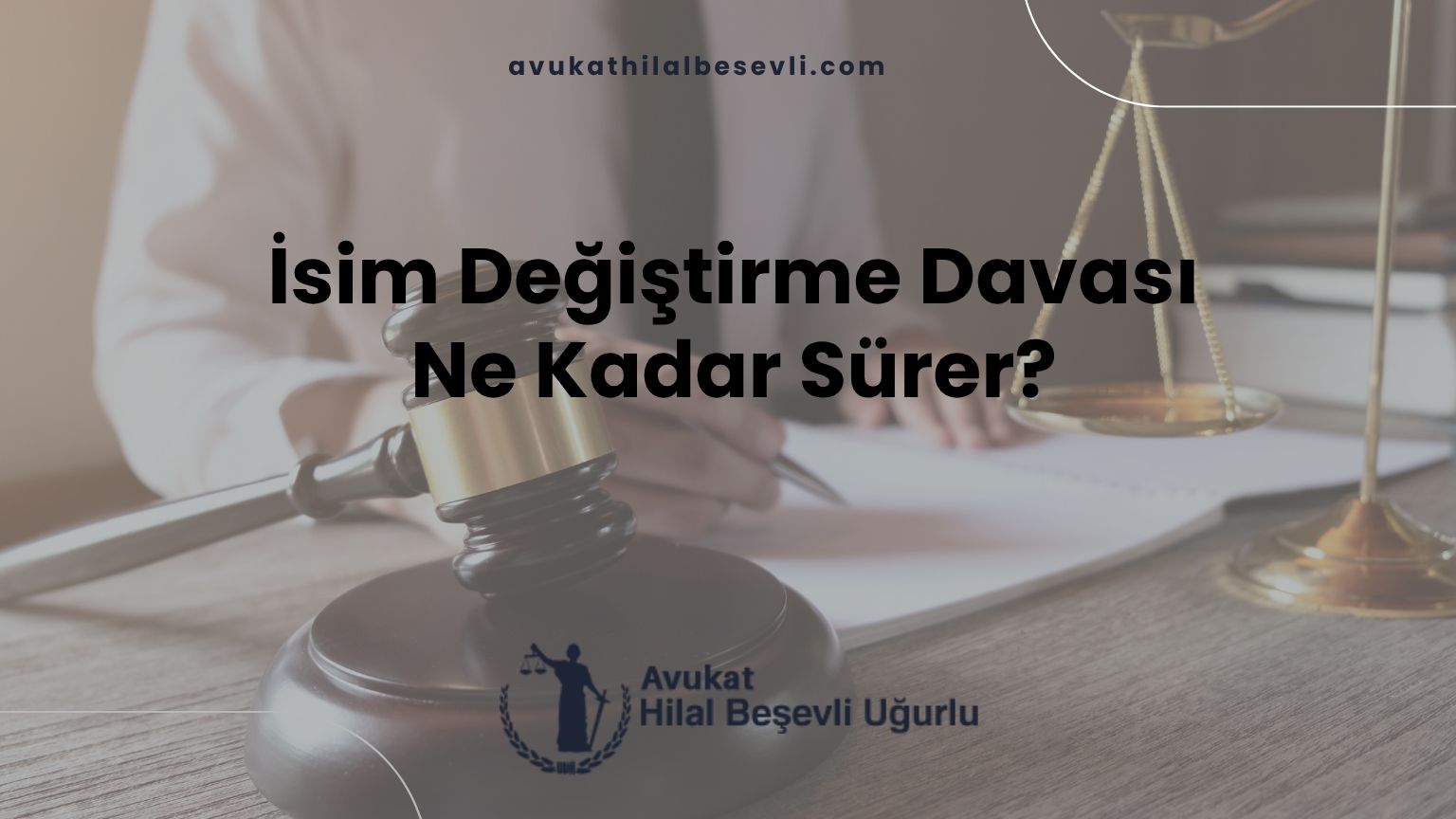 İsim Değiştirme Davası Ne Kadar Sürer?