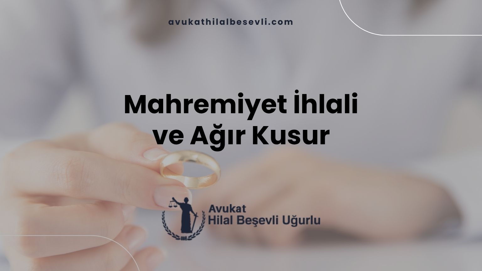 Mahremiyet İhlali ve Ağır Kusur