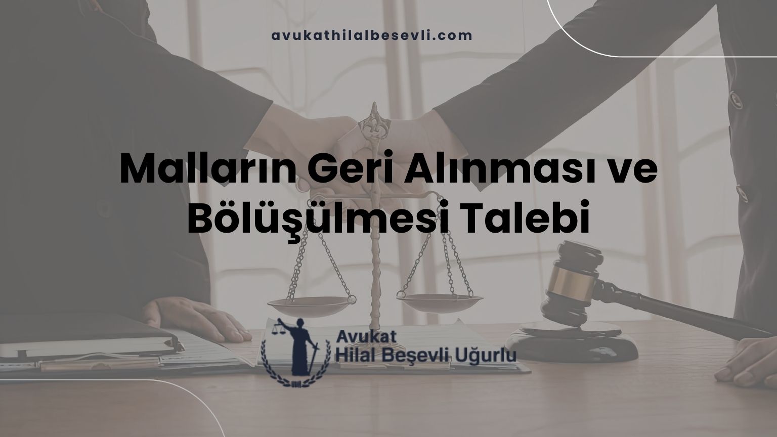 Malların Geri Alınması ve Bölüşülmesi Talebi