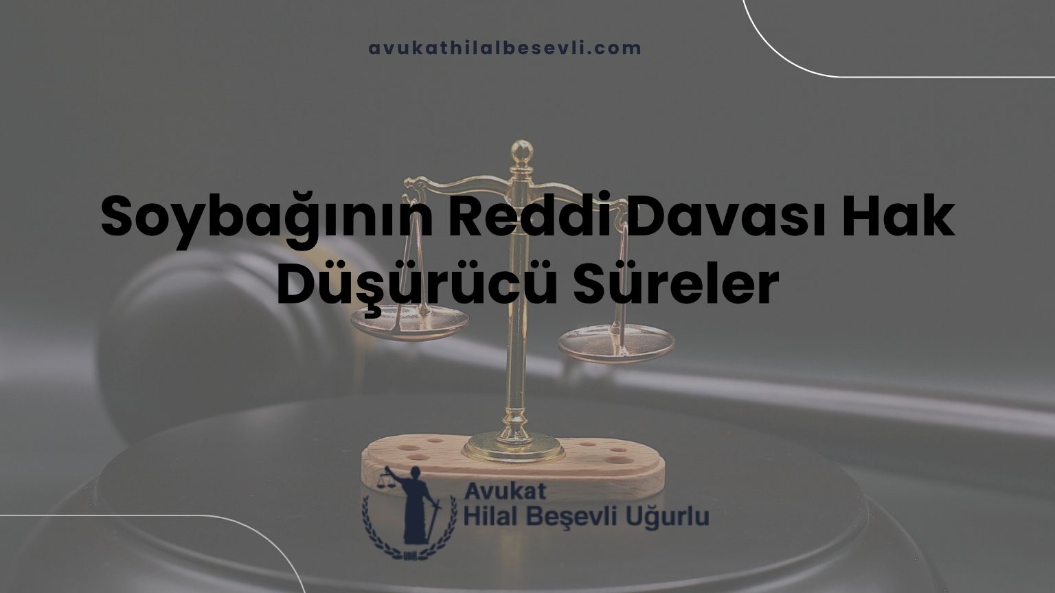 Soybağının Reddi Davası Hak Düşürücü Süreler
