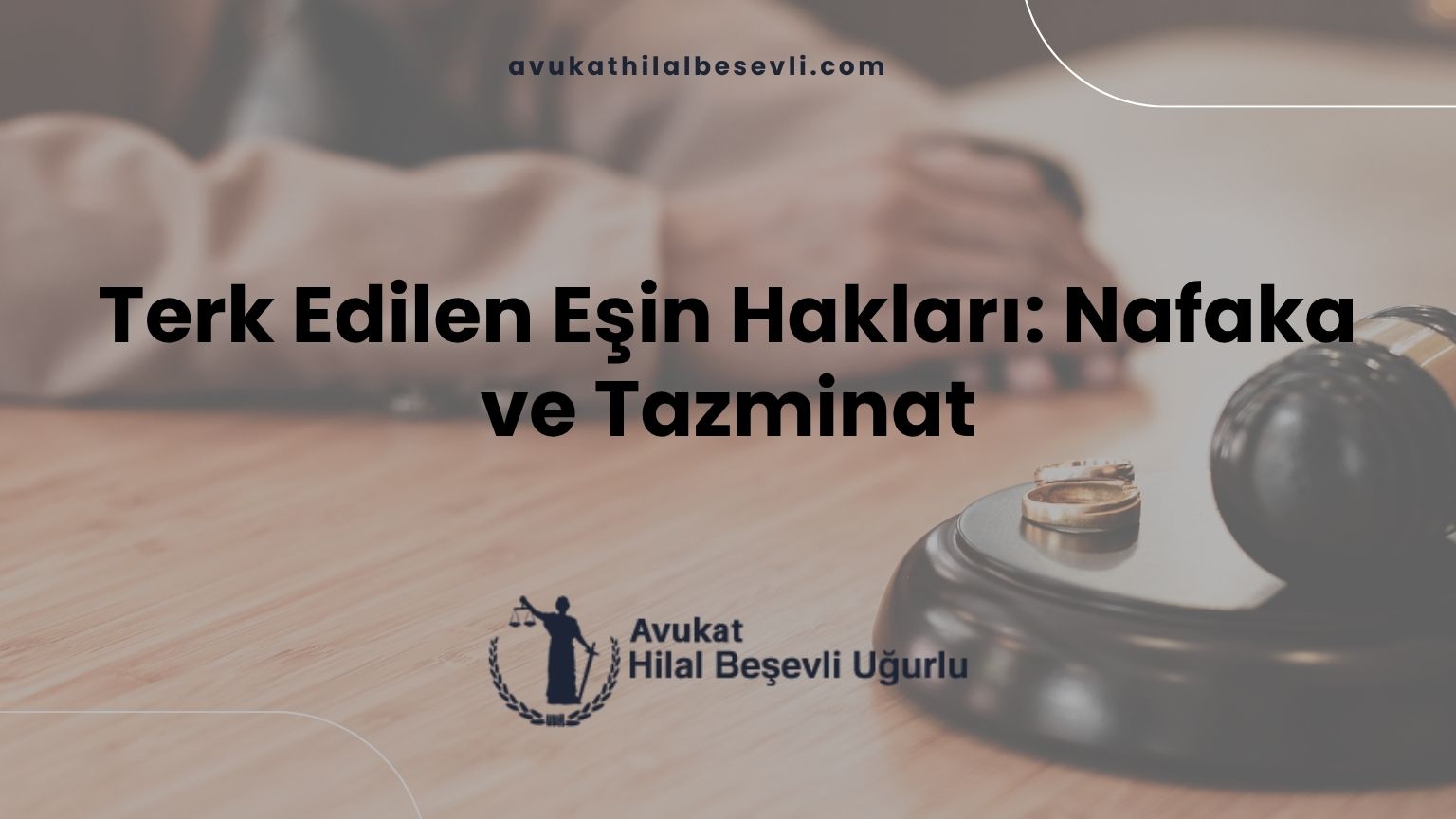 Terk Edilen Eşin Hakları: Nafaka ve Tazminat