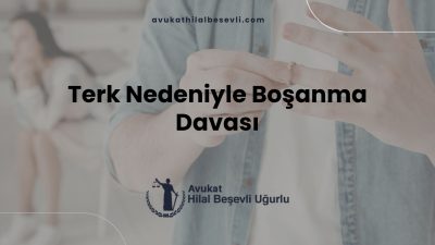 Terk Nedeniyle Boşanma Davası