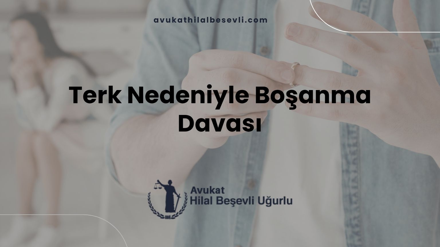 Terk Nedeniyle Boşanma Davası