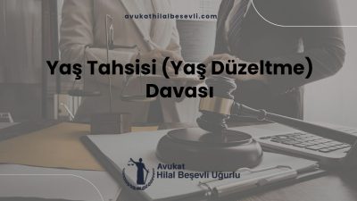 Yaş Tahsisi (Yaş Düzeltme) Davası