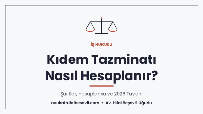 Kıdem Tazminatı Nasıl Hesaplanır? Kimler Alabilir? 2026 Rehberi