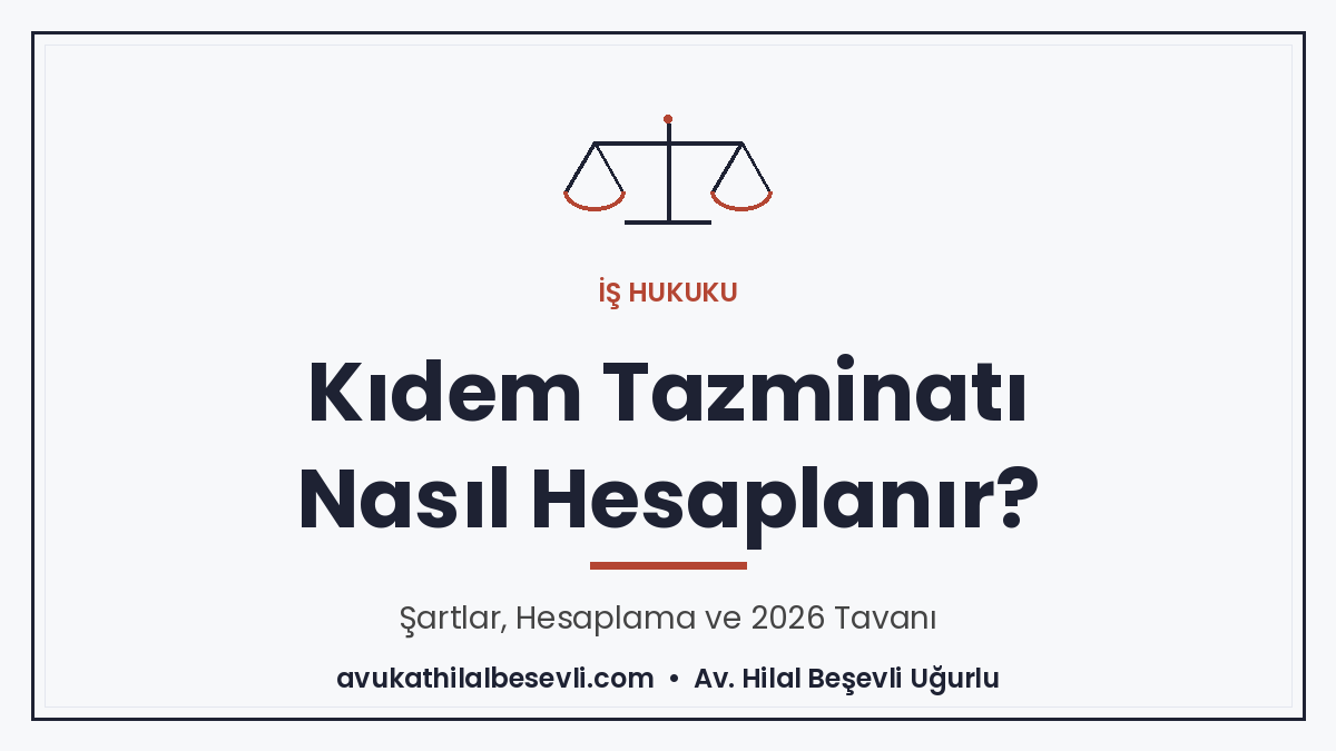 Kıdem Tazminatı Nasıl Hesaplanır? Kimler Alabilir? 2026 Rehberi