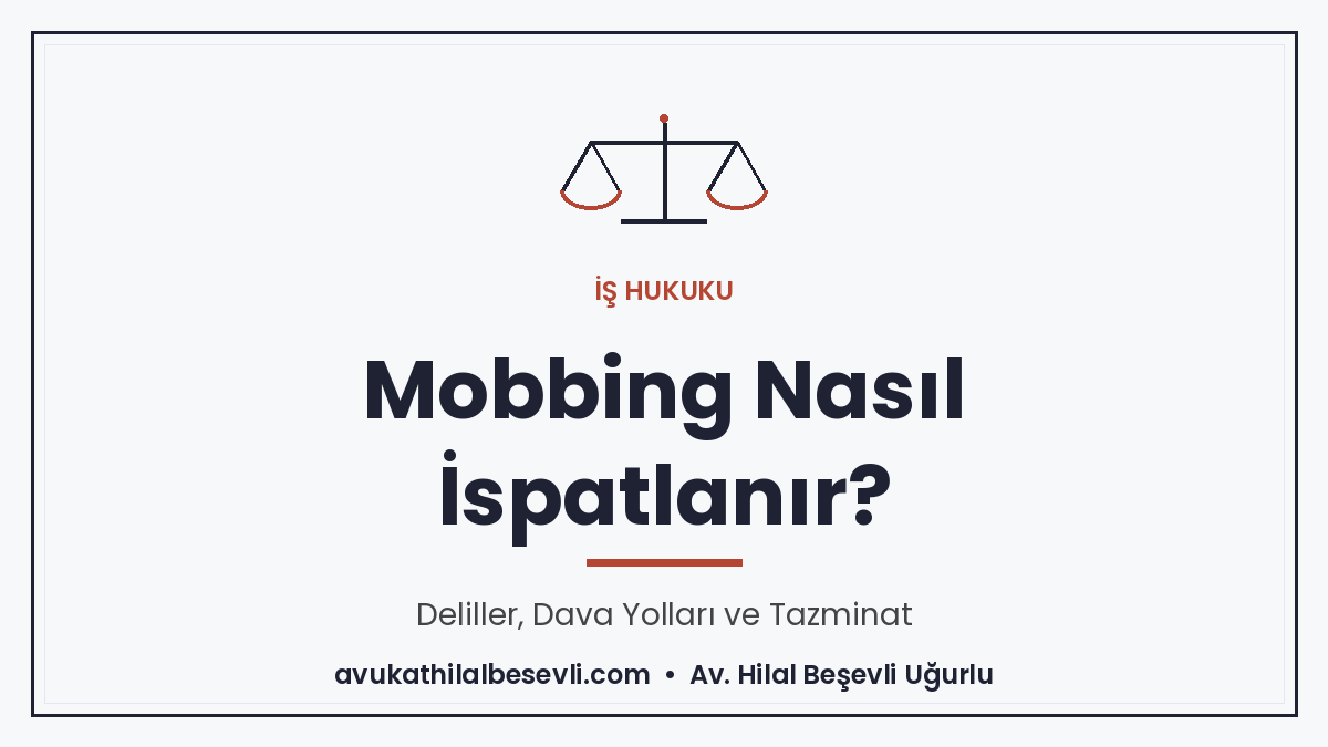 Mobbing Nasıl İspatlanır? Psikolojik Taciz Davası Rehberi