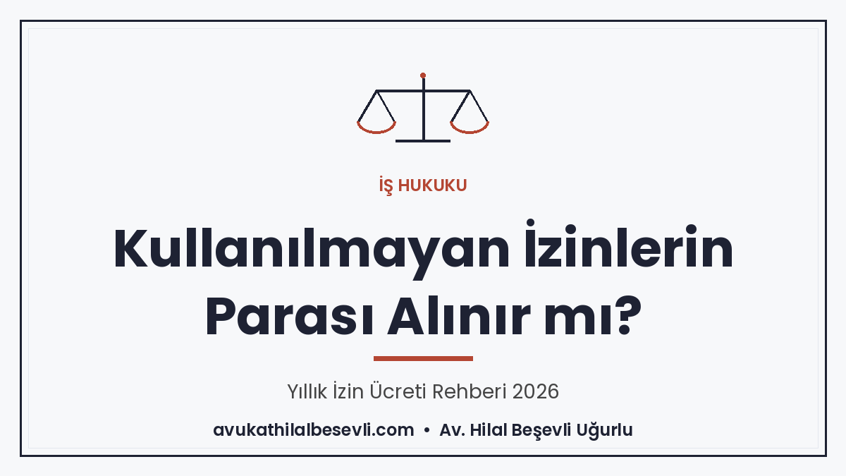 Kullanılmayan Yıllık İzinlerin Parası Alınır mı? Yıllık İzin Ücreti